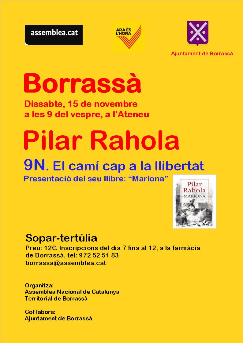El proper dissabte, 15 de novembre, la política i escriptora, Pilar Rahola, serà a Borrassà per presentar el seu últim llibre "Mariona", en el marc d'un sopar -tertúlia. L'acte es farà a l'Ateneu. L'organitza l'Assemblea Nacional de Catalunya Territorial de Borrassà amb la col·laboració de l'Ajuntament.